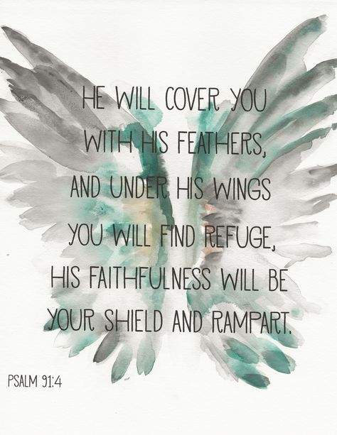 He will cover you with his feather and under his wings you will find refuge, His faithfulness will be your shield and rampart.  Psalm 91:4 He Will Cover You With His Wings, He Covers You With His Feathers, Under His Wings You Will Find Refuge Tattoo, Psalm 91 4 Wallpaper, He Will Cover You With His Feathers, Under His Wings You Will Find Refuge, Psalm 91:4, Psalm 91 4 Tattoo, Psalms Verses