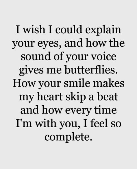 I wish I could explain your eyes and how the sound of your voice gives me butterflies. How your smile makes my heart skip a beat and how every time I’m with you, I feel so complete. I Love You More Than Quotes, Obsessed With You, You Are Important To Me, You Are So Special To Me, Badass Girl, Love You Quotes, Relationship Coaching, Butterfly Quotes, Give Me Butterflies