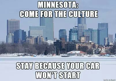 Minnesota: Come For The Culture. Stay Because Your Car Won't Start. ---Bahahahaaa!! Minnesota Humor, Minnesota Funny, Winter Humor, Minnesota Life, Minnesota Winter, Minnesota Nice, Minnesota Travel, Minnesota Home, Music Therapy