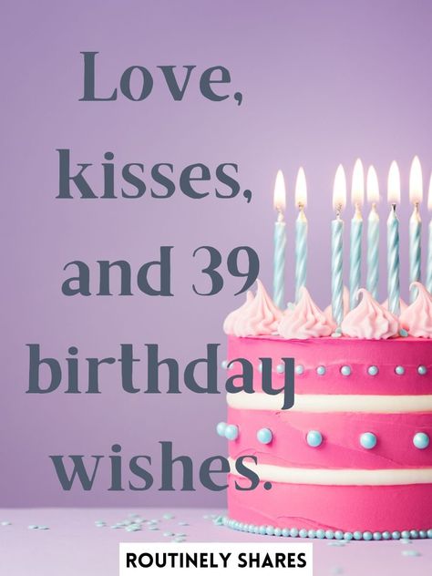 Happy 39th Birthday Captions for Yourself and Friends - Routinely Shares 39 Th Birthday Ideas, 39th Birthday Party Ideas For Women, 39 Birthday Ideas Women, 39th Birthday Ideas For Him, 39th Birthday Ideas For Women, 39 Birthday Cake, Happy 39th Birthday, 39 Birthday, Happy 39 Birthday