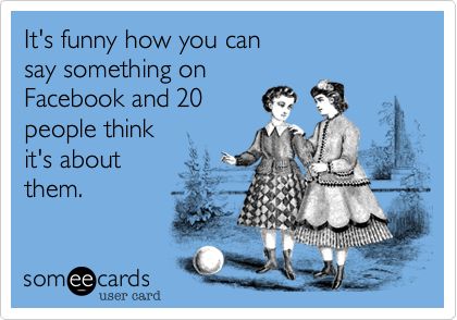 Makes for a guilty conscience. Maybe it is about you maybe it's not.  Oh wait you think it's always about you. Funny Friendship, Casino Night, E Card, Ecards Funny, Down South, Someecards, Look At You, You Smile, I Smile