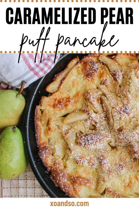 Caramelized Pear and Vanilla Bean Dutch Baby Pancake Wife Saver Breakfast, Pear Pancakes, Vegetarian Alternatives, Caramelized Pears, Vegetarian Easter, Easter Brunch Recipes, Caramelized Pear, French Toast Casserole Easy, Puff Pancake