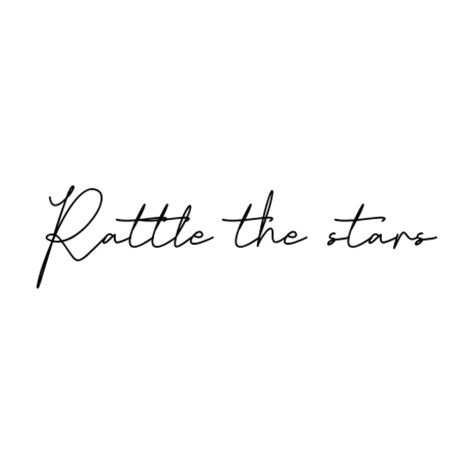 You Could Rattle The Stars, Rattle The Stars Wallpaper, Rattle The Stars Tattoo, Sjm Tattoos, Throne Of Glass Tattoo, Book Inspired Tattoos, Rattle The Stars, Book Tattoos, Tattoos 2024