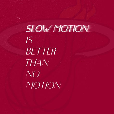 "Slow motion is better than no motion" Tyler Herro [1080 x1080] [OC] #quote #quotes #motivation #motivational Slow Motion Is Better Than No Motion, Having Motion Quotes, Motion Qoutes, Motion Quotes, Tyler Herro, Motion Wallpapers, Energy Art, Culinary School, Slow Motion