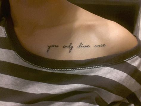 You only live once You Only Live Once Quotes Tattoo, You Only Live Once Tattoo Ideas, You Only Live Once Tattoo, Spanish Tattoos, Shoulder Blade Tattoo, Cursive Tattoos, Only Live Once, Awesome Tattoos, Tat Ideas