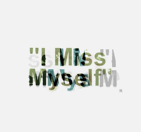 Tumblr: Image Missing Myself, I Miss Myself, Miss Me Quotes, Myself Quotes, Give Me A Break, Teaching Literacy, Design Layouts, Tumblr Account, My Feelings