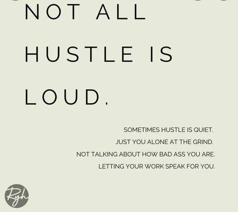 Hustle Affirmations, Positive Hustle Quotes, Not All Hustle Is Loud, Humble Work Quotes, Leadership Is Hard Quotes, Women Hustle Quotes, Toxic Hustle Culture, Quiet Hustle Quotes, Quality Work Quotes