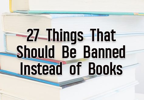 27 Things That Should Be Banned Instead of Books Banned Book Quotes, Book Banning, Book Bans, Library Quotes, Bookish Things, Banned Books, Book Week, Halloween Quotes, Free Speech