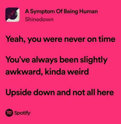 A Symptom Of Being Human - Shinedown Symptom Of Being Human Lyrics, Shinedown Poster, Human Lyrics, Shinedown Lyrics, My Love Song, Being Human, Dream Vision Board, Love Songs Lyrics, All Songs