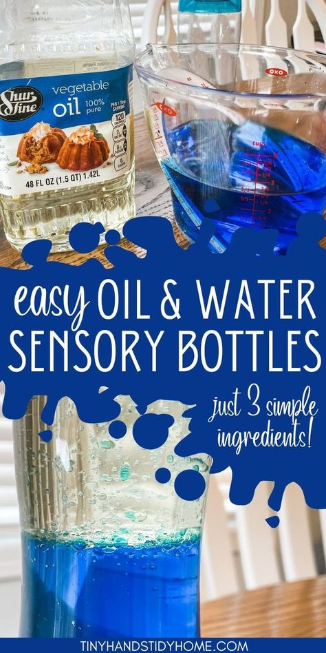 Top image shows a vegetable oil bottle, a clear plastic bottle, and a measuring cup with blue water inside. The bottom image shows a completed oil and water sensory bottle with the oil on top of the blue water in the bottle. The text over the image reads, "Easy Oil and Water Sensory Bottles, just 3 simple ingredients." Oil And Water Sensory Bottle, Diy Sensory Bottles, Bottle Sensory, Sensory Bottles For Toddlers, Sensory Bottles Preschool, Glitter Sensory Bottles, Calming Bottle, Calming Jar, Sensory Water