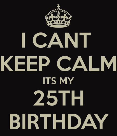 Sweet Silver Lining: 25th Birthday Blog Bash Day 2: My 24th Year [Starbucks Giveaway] 25th Birthday Quotes, 25th Birthday Parties, Cant Keep Calm, Calm Quotes, Keep Calm Quotes, The Keep, Keep Calm And Love, Keep The Faith, 25th Birthday