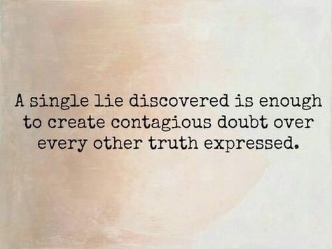 be true to yourself, and others...just one little lie. it's all it takes.... Single Life, Tell The Truth, Quotable Quotes, A Quote, True Words, The Words, Great Quotes, Beautiful Words, Inspirational Words