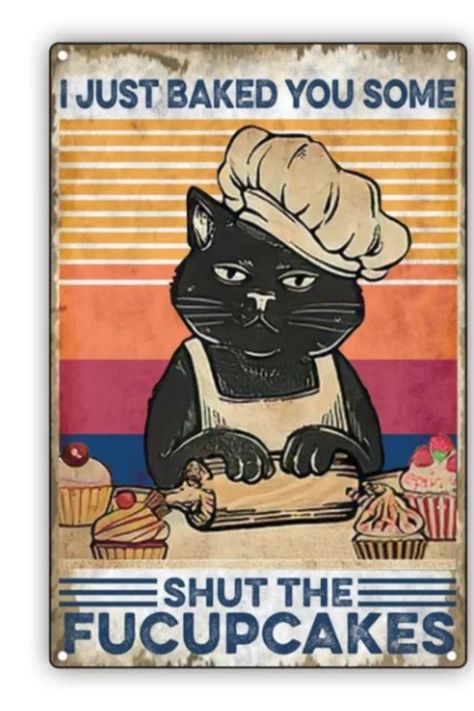 Cat Baking, Shut The Fucupcakes, Cat Sign, Free Vintage Printables, Just Bake, Bad Cats, Cat Signs, Cute Cat Gif, Cat Posters