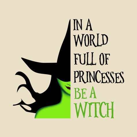 In A World Full Of Princesses Be A Witch, Halloween Chalkboard, Witch Powers, Be A Witch, Wicked Musical, Wicked Tattoos, Musical Gift, Witch Gift, Wicked Witch