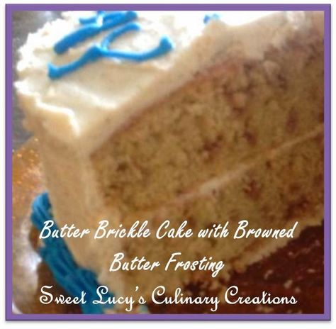 Sweet Lucy's Culinary Creations: Butter Brickle Cake with Brown Butter Frosting Butter Brickle Cake, Cake With Brown Butter Frosting, Bread Items, Fancy Sweets, Butter Brickle, Brown Butter Frosting, Gooey Cake, Yellow Cupcakes, Icing Recipes