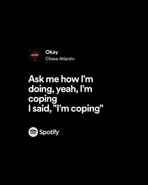 Chase Atlantic Okay Lyrics, Chase Atlantic Lyrics, Spotify Quotes, My Love Lyrics, Meaningful Lyrics, Chase Atlantic, Full Volume, Everyday Quotes, Spotify Lyrics