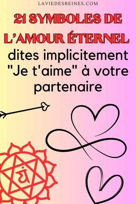 21 Symboles de l'amour éternel : dites implicitement "Je t'aime" à votre partenaire