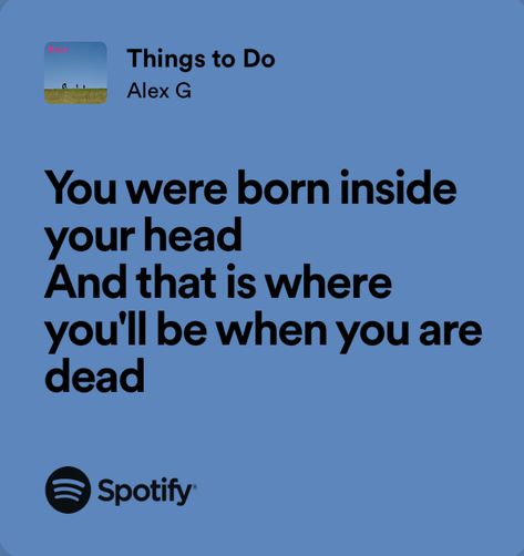 Alex G Lyrics Aesthetic, Harvey Alex G, Alex G Song Lyrics, 16 Mirrors Alex G, Things To Do Alex G, Alex G Quotes, Alex G Tattoo, Alex G Lyrics, Songs That Describe Me