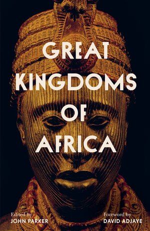 Great Kingdoms of Africa by John Parker - Hardcover - University of California Press African Mythology, Black Authors, African People, Oral History, The Kings, African History, Book Show, Zulu, University Of California