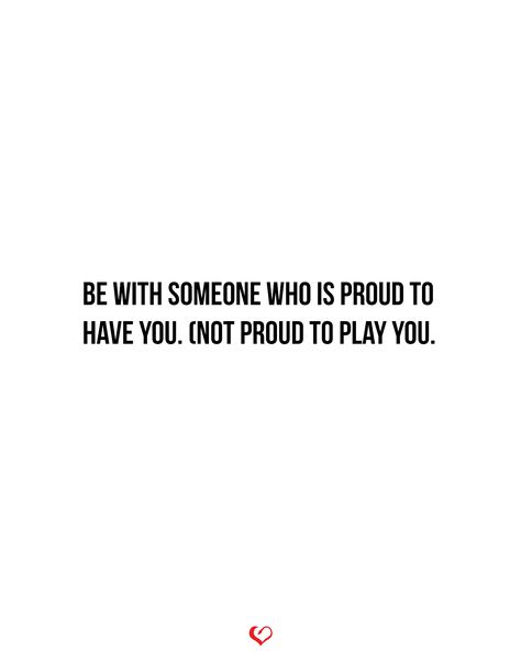 Got Played Quotes Relationships, Playing Quotes Relationships, Getting Played Quotes Relationships, Solid Relationship Quotes, Be With Someone Who Is Proud To Have You, Game Quotes Relationship, Getting Played Quotes, Playing Games Quotes, Over You Quotes