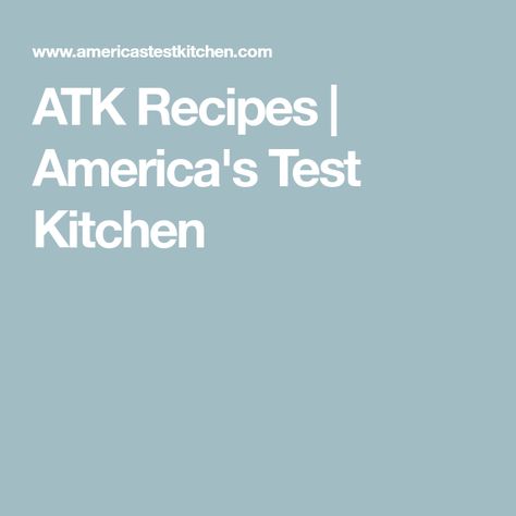 ATK Recipes | America's Test Kitchen Americastestkitchen Americas Test Kitchen Recipes, Atk Recipes, American Test Kitchen, Foolproof Recipes, America's Test Kitchen Recipes, America's Test Kitchen, Fool Proof Recipes, Americas Test Kitchen, Kitchen Equipment