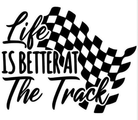 Racing Family Quotes, Racing Svg Free, Gokart Racing, Race Mom Svg, Racing Sayings, Dirt Track Racing Quotes, Nascar Quotes, Racing Shirts Dirt Track, Racing Quotes Dirt Track