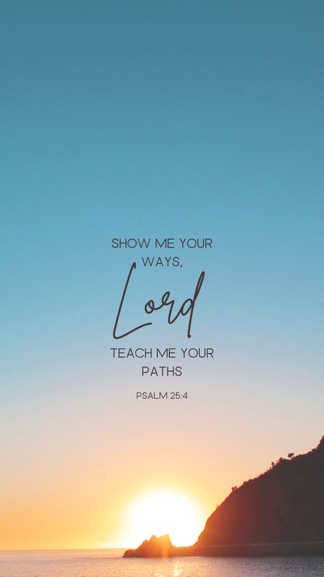 Teach Me Your Ways Oh Lord, Bible Verse Screensaver Iphone, Scripture Screensaver Iphone, Psalm 25:4-5, Bible Verses Wallpaper Hd, Scripture Wallpaper Iphone, Gospel Wallpaper, Psalm 25 4, Iphone Wallpaper Quotes Bible