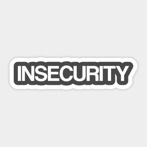 Insecurity -- Choose from our vast selection of stickers to match with your favorite design to make the perfect customized sticker/decal. Perfect to put on water bottles, laptops, hard hats, and car windows. Everything from favorite TV show stickers to funny stickers. For men, women, boys, and girls. Custom Magnets, Hard Hats, Funny Stickers, Cute Stickers, Custom Stickers, Lockers, Favorite Tv Shows, Sticker Design, Water Bottles