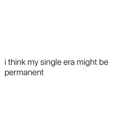 Single Quotes Humor, Single Baddie Quotes, Single Era Quotes, Love Being Single Quotes, Sassy Single Quotes Funny, Funny Baddie Quotes, Happy Single Quotes, Single Tweets, Loose Face Fat