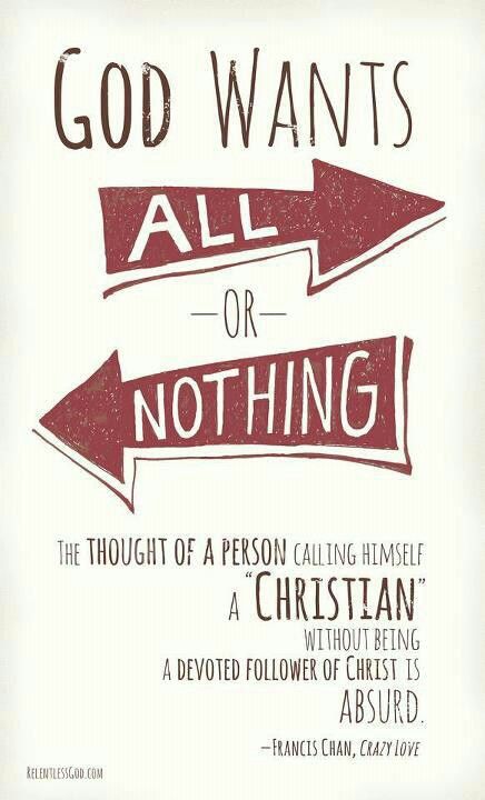 Following Christ = all or nothing Crazy Love Francis Chan, Lukewarm Christian, Francis Chan Quotes, Francis Chan, Soli Deo Gloria, Christian Relationships, Beth Moore, Crazy Love, All Or Nothing