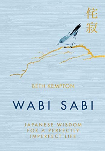 Wabi Sabi: Japanese Wisdom for a Perfectly Imperfect Life by Beth Kempton Japanese Wisdom, Wabi Sabi Japanese, Japanese Concept, Find Happiness, Book Report, Practical Advice, Perfectly Imperfect, Book Of Life, Book Print