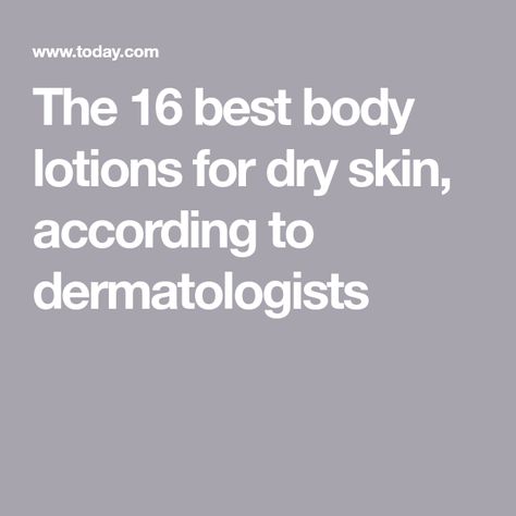 The 16 best body lotions for dry skin, according to dermatologists Best Body Oil For Dry Skin, Best Body Lotion For Dry Skin, Lotions For Dry Skin, Best Body Cream, Best Body Oil, Dry Skin Body Lotion, Severe Dry Skin, Extremely Dry Skin, Dry Skin Body