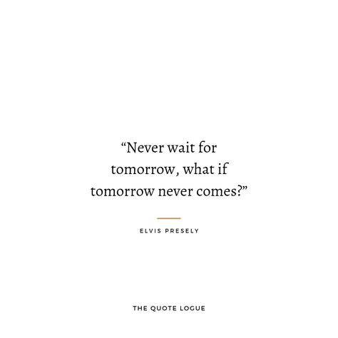 If Tomorrow Never Comes, Elvis Presley Quotes, Tomorrow Never Comes, Elvis Quotes, Work Mood, Tomorrow Is Never Promised, Waiting For Tomorrow, Faith Quotes, Elvis Presley