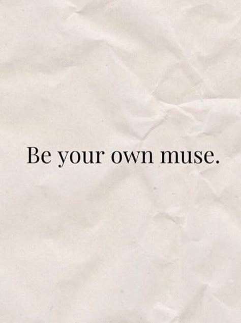 Be Your Own Muse. Words. Inspiration. Muse. #Muse #Inspo #Quotes #inspoquotes 2024 Mood Board Quotes, Be You Aesthetic, Choose Yourself Aesthetic, Be Your Own Muse Tattoo, Be Your Own Muse Aesthetic, Be Yourself Aesthetic, Muse Quotes Woman, Dreamland Quotes, Quotes About Muse