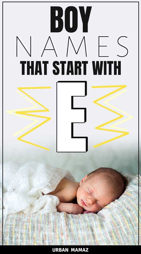 Boy Names That Start With E - Urban Mamaz E Boy Names, Unique Baby Boy Names, Unique Boy Names, Baby Name List, E Boys, First Time Parents, Unique Baby Names, E Boy, Letter E