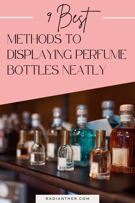 this is an image with text "9 Best Methods To Displaying Perfume Bottles Beautifully" Perfume Organization Aesthetic, Organize Perfume, Perfume Organization, How To Organize, Perfume Collection, Aesthetic Vintage, Fix It, Tips And Tricks, Lotion