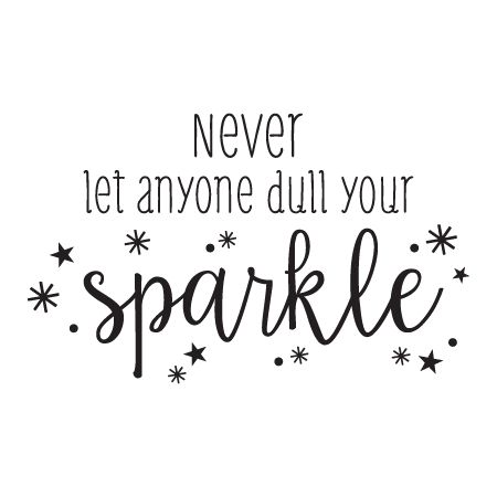 Never let anyone dull your sparkle sparkles, stars & dots Sparkle Tattoo, Sparkle Quotes, Vinyl Wall Quotes, Wall Quotes Decals, S Quote, Heart Quotes, Choose Happy, Poetry Quotes, Wall Quotes