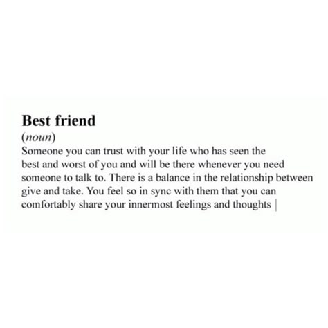 Someone you can trust with your life who has seen the best and worst of you and will be there whenever you need someone to talk to. There is a balance in the relationship between give and take. You feel so in sync with them that you can comfortably share your innermost feelings and thoughts More Than Friends Less Than Lovers Aesthetic, Best Friend Definition, Friend Definition, Black Color Hairstyles, True Friends Quotes, Color Hairstyles, Best Friends Quotes, Friend Quotes, Bff Quotes