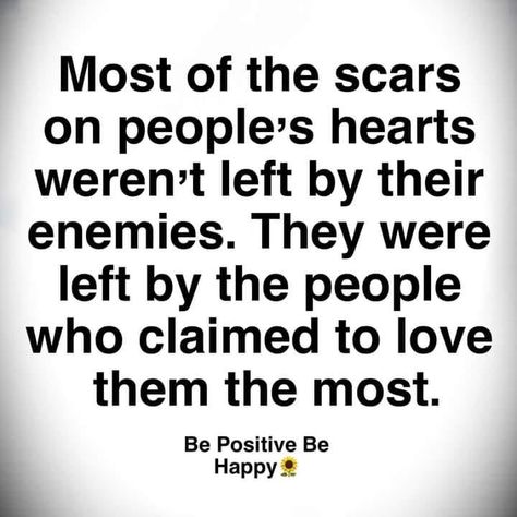 Most of the scars on people's hearts weren't left by their enemies. They were left by the people who claimed to love them the most. love life quotes quotes heart life deep quotes short life quotes Short Life Quotes, Toxic Family Quotes, Betrayal Quotes, Love Is Not, Life Lesson, Lesson Quotes, Life Lesson Quotes, Manifestation Quotes, People Quotes