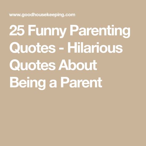 25 Funny Parenting Quotes - Hilarious Quotes About Being a Parent Sports Parents Quotes Funny, Momlife Quotes Funny, Funny Parent Quotes, Parenting Quotes Funny, Quotes About Parenting, Funny Parenting Quotes, Gentle Parenting Quotes, Motherhood Quotes Funny, Parenting Advice Quotes