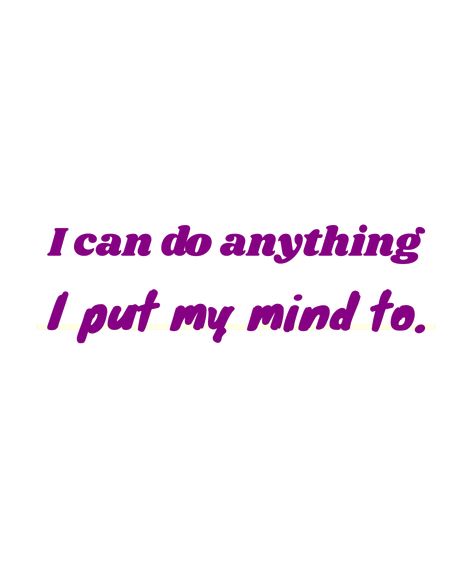 Whatever I Put My Mind To I Achieve, If I Put My Mind To It I Achieve It, I Can Do This Affirmation, I Can I Will I Must, I Can Do It Affirmations, I Can Do Anything I Put My Mind To, I Can Do Anything Quotes, I Can Do It Myself, Manifesting Board