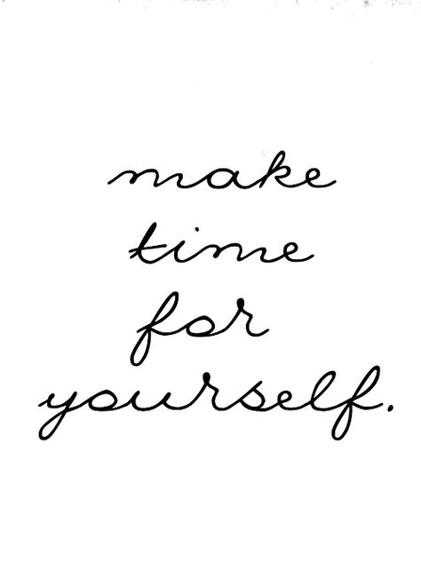 make time for yourself Make Time For Yourself, Time For Yourself, Frases Tumblr, Make Time, True Words, Quotes Words, Note To Self, Me Time, Beautiful Words