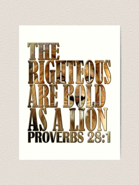 The Righteous Are As Bold As A Lion, Lion Bible Verse, Bold As A Lion, Bible Verse Proverbs, Proverbs 28, Wall Pictures, A Lion, Be Bold, Picture Wall