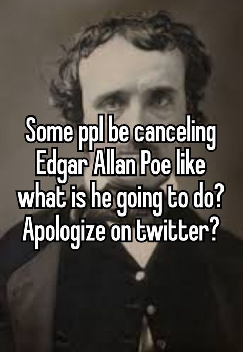 Edgar Allan Poe Memes Funny, Poe Humor, Philosophy Memes, Writer Memes, Read It And Weep, Study Philosophy, Artist Problems, Literature Humor, Student Humor