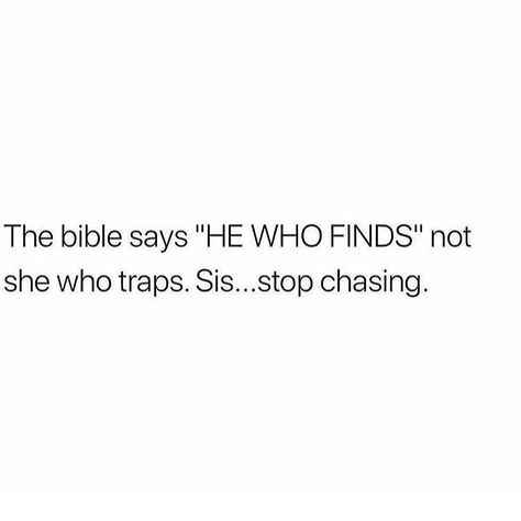 Thirsty Quotes, Chasing Quotes, Never Chase A Man, Confident Body Language, Chill Photos, Word Up, Men Quotes, Gods Promises, Faith In God