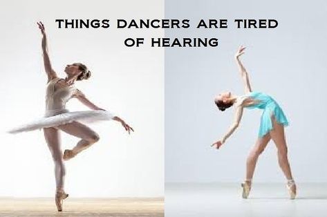 10 Things That Dancers Are Sick Of Hearing Dancer Stereotypes, Things Only Dancers Understand, Dance Humor Dancer Problems, Ballet Memes Funny, Dancer Aesthetic Outfit, Dance Memes Funny, Cute Dance Outfits, Dance Phrases, Ballet Humor