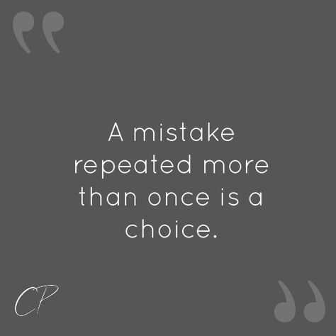 I Have A Choice Quotes, Repeated Mistakes Quotes, Once Is A Mistake Twice Is A Choice, A Mistake Repeated More Than Once, Life Choices Quotes Truths, Choice Quotes, Mistakes Quotes, Mistake Quotes, Brain Tricks