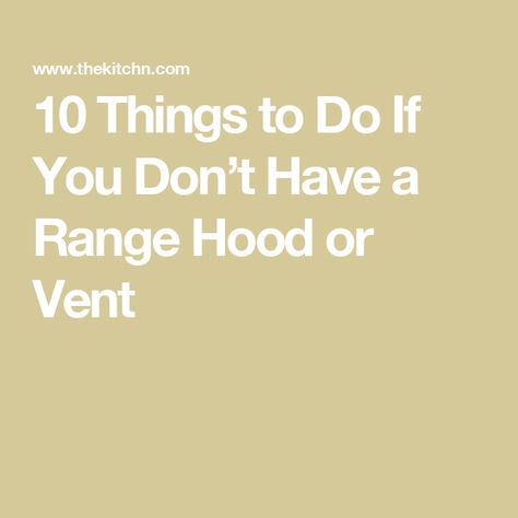 10 Things to Do If You Don’t Have a Range Hood or Vent No Vent Hood Above Stove, Stove Without Vent Hood, No Range Hood, Small Range Hood, Closed Off Kitchen, Stove Vent Hood, Kitchen Exhaust Fan, Kitchen Pass Through, Ductless Range Hood