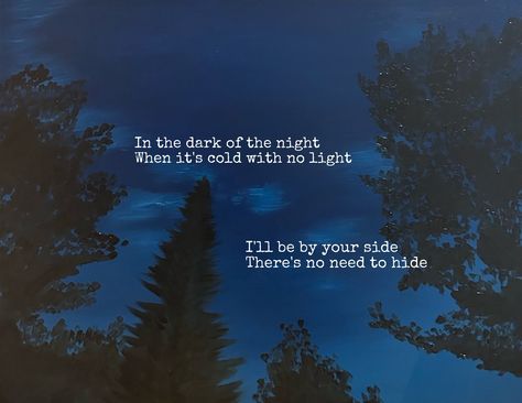 In the dark of the night When it’s cold with no light I’ll be by your side There’s no need to hide #artist #painting #sky #night #quote #poem #clouds #blue #oilpaint #trees #paintersofinstagram Night Sky Quotes, Blue Night Sky, Painting Sky, Sky Quotes, Sky Night, Blue Night, No Light, Into The Night, By Your Side