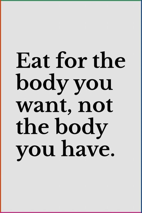 Healthier Lifestyle Quotes, Vision Board Health And Fitness Pictures, Eating Healthier Quotes, Eat Clean Quotes Motivation, Eat For The Body You Want Quote, Eating Better Quotes, Quotes For Eating Healthy, Quotes To Eat Healthy, Quotes On Being Healthy